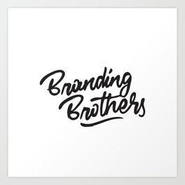 Branding Brothers Art Print