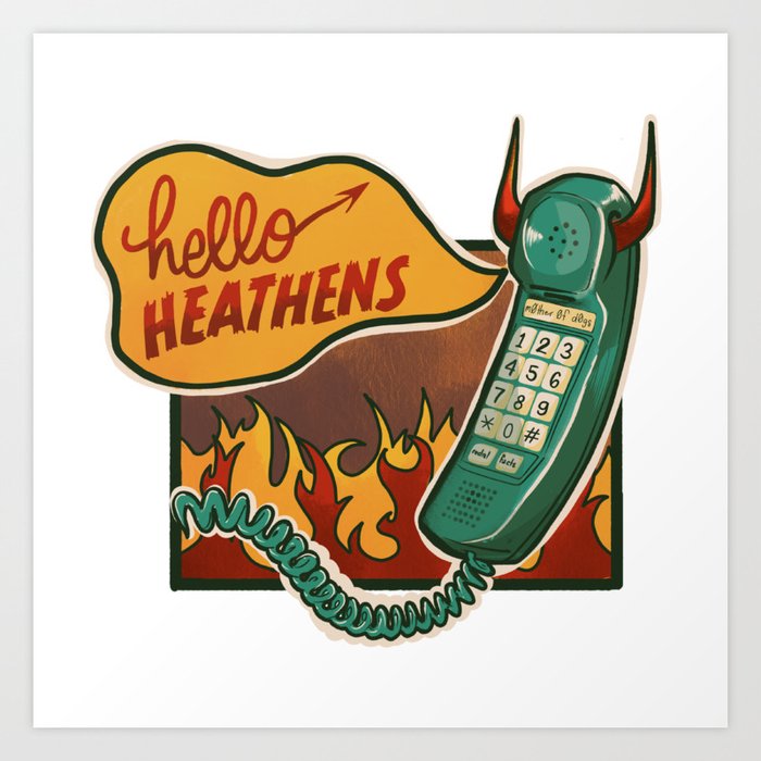 Calling All Heathens Art Print