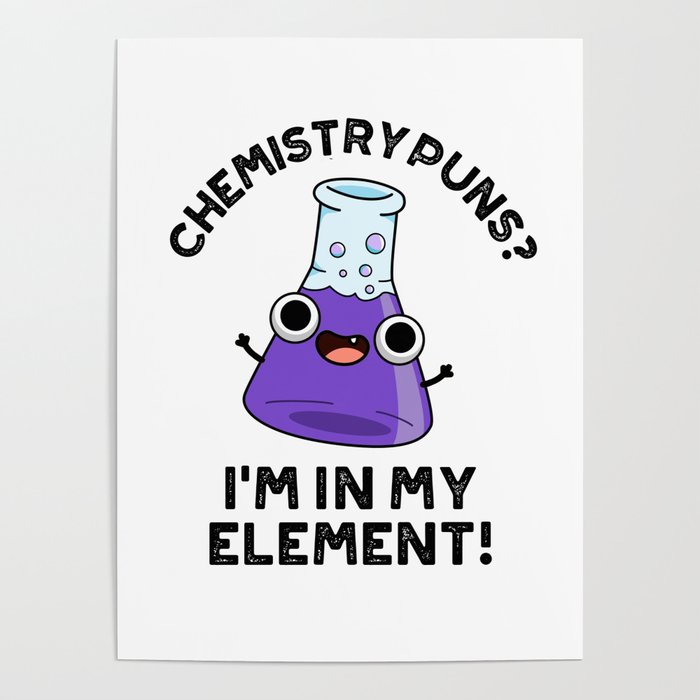 Chemistry Puns I'm In My Element Cute Chemical Pun Poster