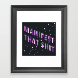 Manifest That Shit Framed Art Print
