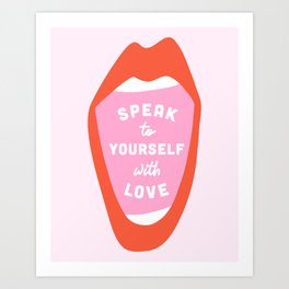 Speak to Yourself with Love - Self Love Lips  Art Print