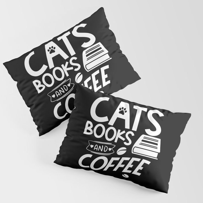 Cats Books Coffee Quote Bookworm Reading Typographic Saying Pillow Sham