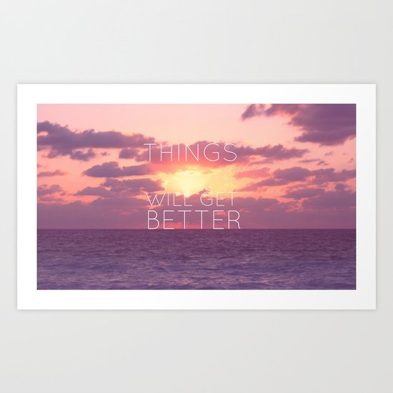 Things will get better Art Print