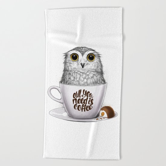 Owl you need is coffee Beach Towel
