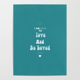 I Am Safe To Love And Be Loved  Poster