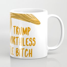 Trump is a bitch Coffee Mug