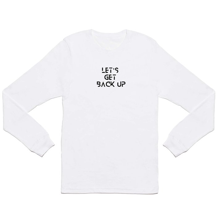 let's get back up Long Sleeve T Shirt