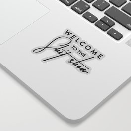 Welcome to the shit-show funny quote Sticker