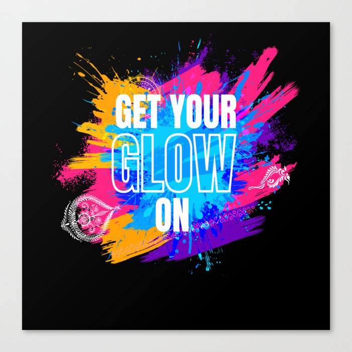 Get Your Glow On Festival Edm Musik Canvas Print