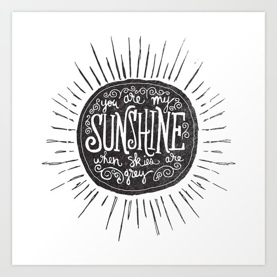 YOU ARE MY SUNSHINE Art Print