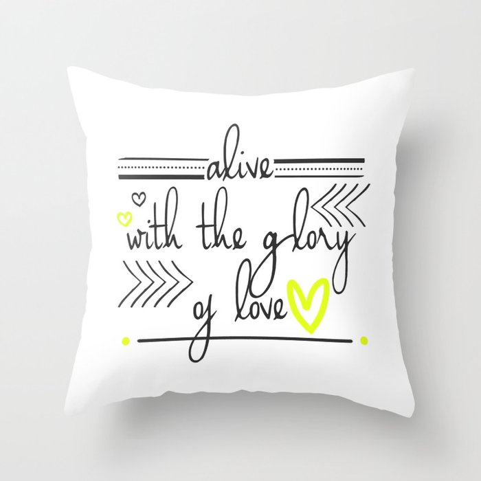 Alive with the Glory of Love Throw Pillow
