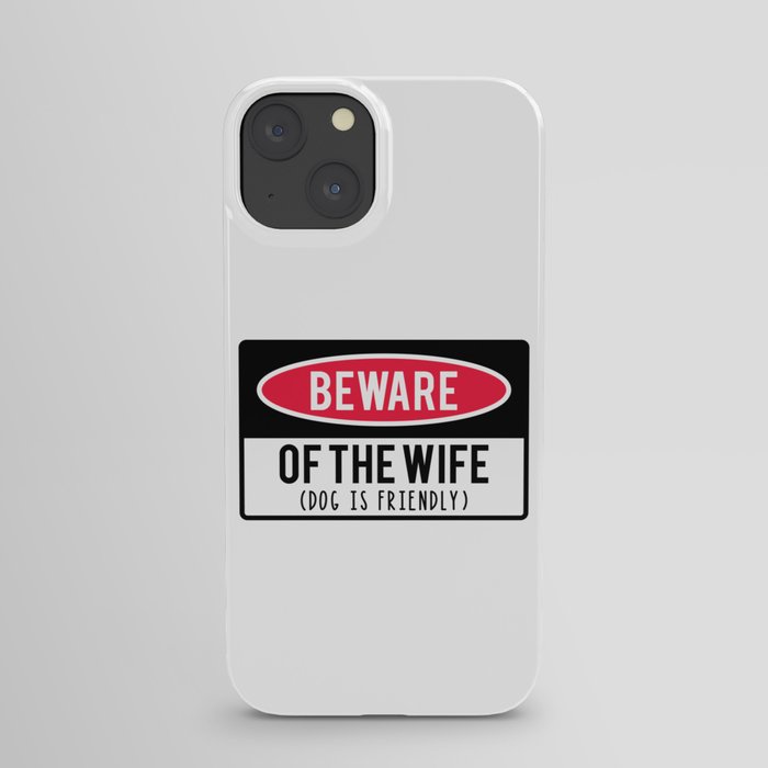 Beware Of Wife Dog Is Friendly iPhone Case