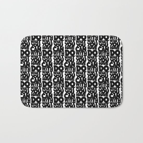 do what you can with what you have Bath Mat