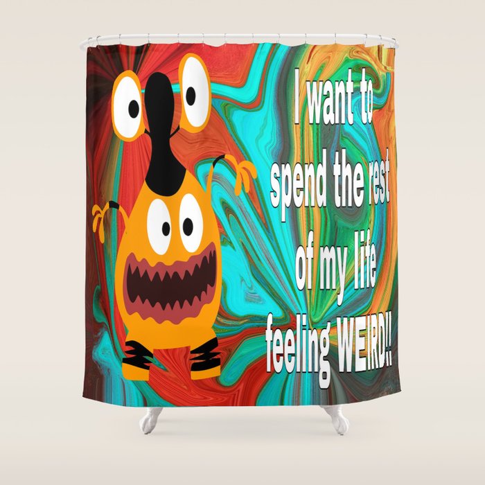 Feeling Weird Shower Curtain By Key2myart Society6