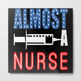 Almost Nurse Metal Print | Nurse Student, Nurses Life, Nurses Of World, Nurse Inspiration, Nurses, Nurse To Be, Graphicdesign, Nurses Unite, Nurses Week, Nurse Humor 