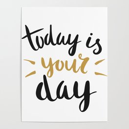 Today is YOUR day Poster