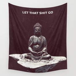 Let that shit go  Wall Tapestry