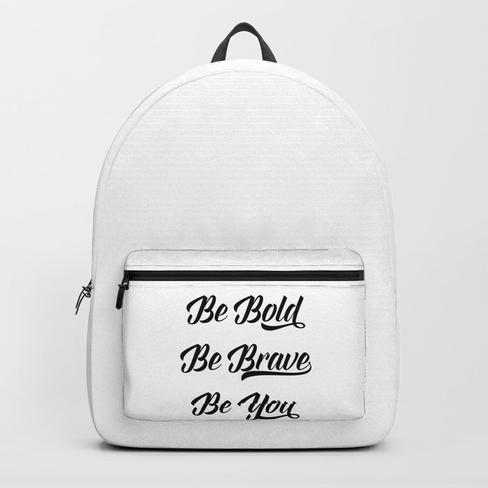 Be bold, be brave, be you Backpack