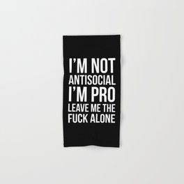 I’m Not Antisocial I’m Pro Leave Me The Fuck Alone (Black) Hand & Bath Towel