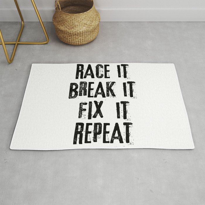 Race It Break It Fix It Repeat. Funny Quote Rug