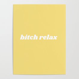 bitch relax Poster
