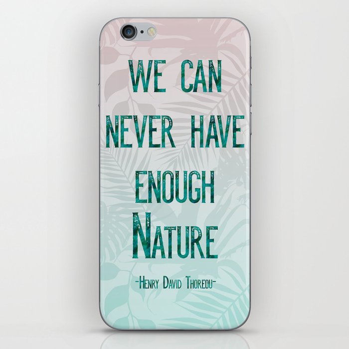 We can never have enough nature, Henry David Thoureau typography quote iPhone Skin