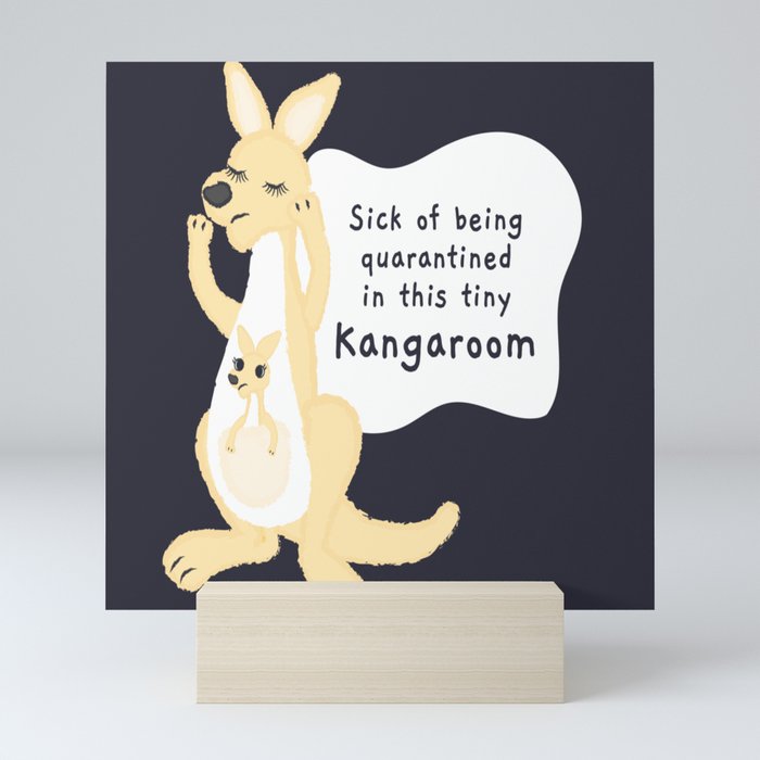 Sick of being quarantined in this kangaroom Mini Art Print