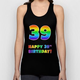 [ Thumbnail: HAPPY 39TH BIRTHDAY - Multicolored Rainbow Spectrum Gradient Tank Top ]