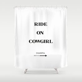 Ride On to Marfa Shower Curtain