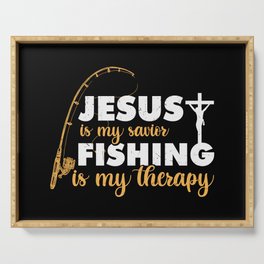 Jesus Is My Savior Fishing Is My Therapy Serving Tray