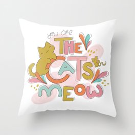 You Are the Cat's Meow Throw Pillow