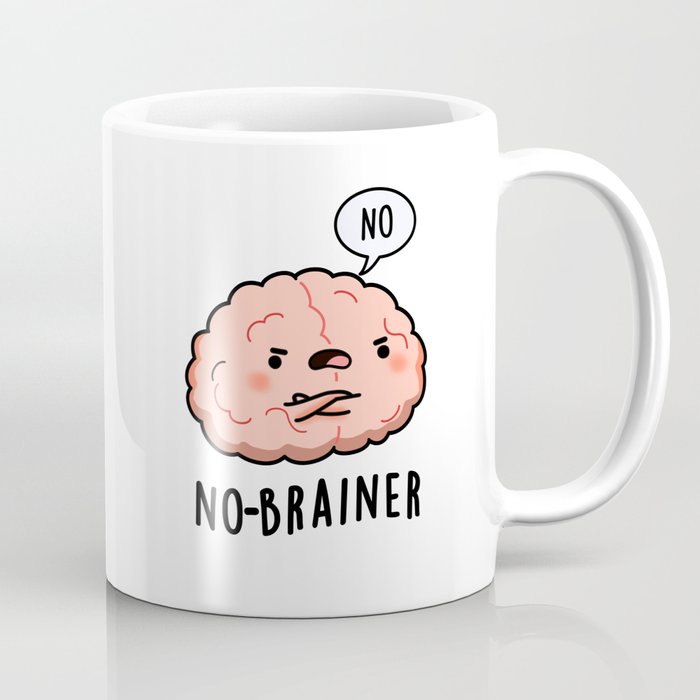 No Brainer Cute Brain Pun Coffee Mug