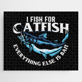 I Fish For Catfish Everything Else Is Bait Jigsaw Puzzle