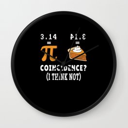 Coincidence Not Pie Pi Funny Math Meme Nerd Pi Day Wall Clock