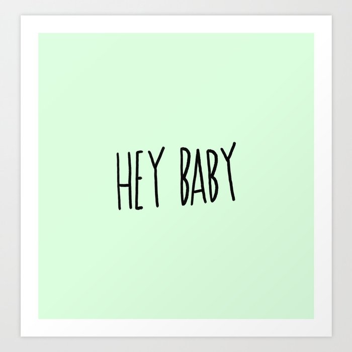 Hey Baby Art Print