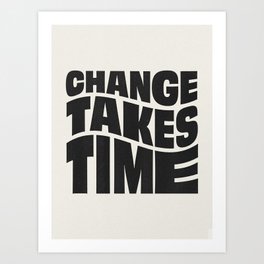 Change Takes Time #1 Art Print