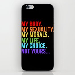 My Body My Sexuality My Morals My Choice iPhone Skin