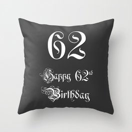 [ Thumbnail: Happy 62nd Birthday - Fancy, Ornate, Intricate Look Throw Pillow ]