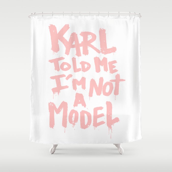 Karl told me... Shower Curtain