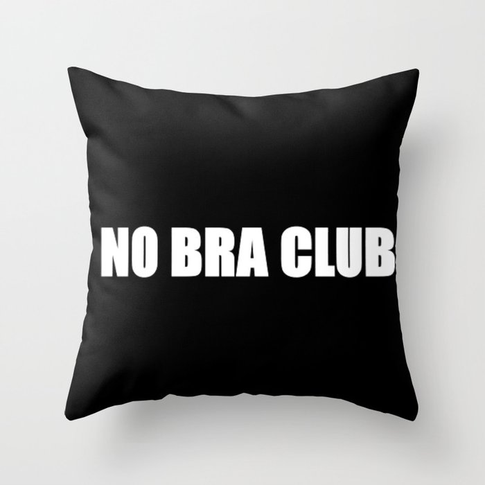 No Bra Club Throw Pillow