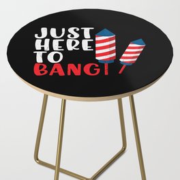 Just Here To Bang Funny Side Table