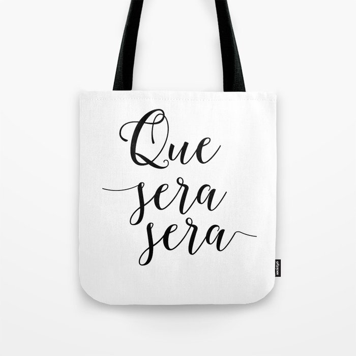 Love Quote Que Sera Sera Anniversary Gift For Him For Her Wall Quote Quote Print Art Love Quote Tote Bag By Printablelifestyle Society6