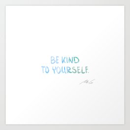 Be kind to yourself_01 Art Print