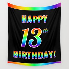 [ Thumbnail: Fun, Colorful, Rainbow Spectrum “HAPPY 13th BIRTHDAY!” Wall Tapestry ]