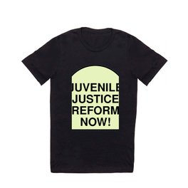 Juvenile Justice Reform Now! T Shirt
