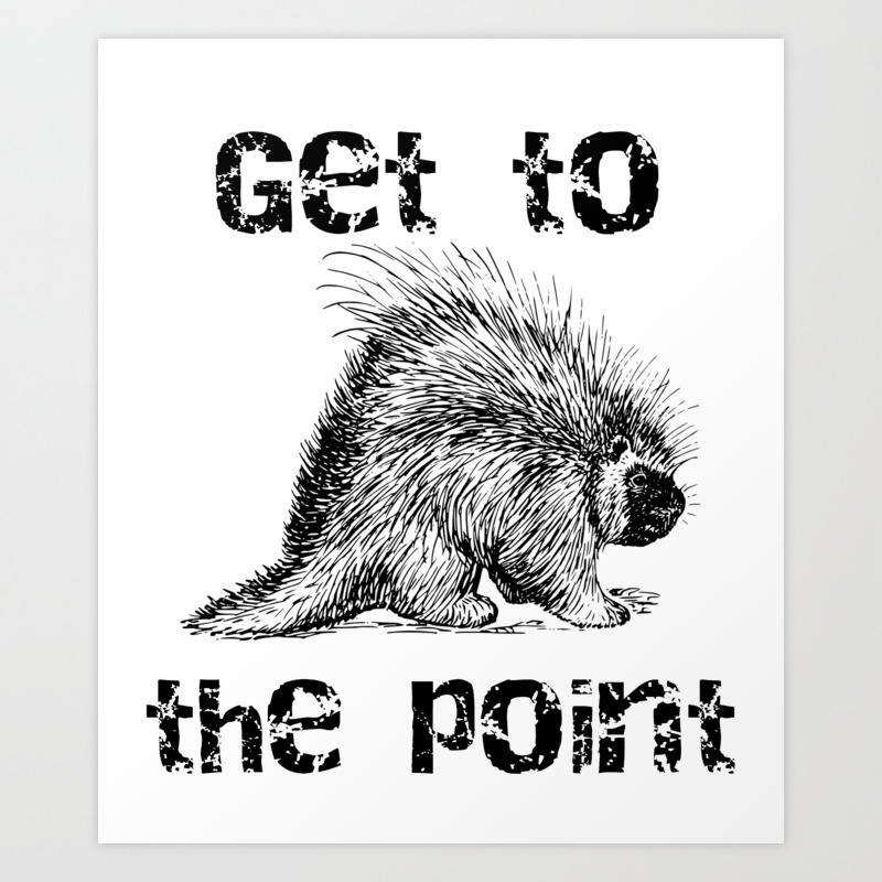 Porcupine Get To The Point Funny Animal Pun Art Print By Stacymccaff Society6