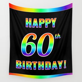 [ Thumbnail: Fun, Colorful, Rainbow Spectrum “HAPPY 60th BIRTHDAY!” Wall Tapestry ]