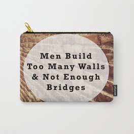 Quote of Men Build Too Many Walls & Not Enough Bridges Carry-All Pouch | Lifequotes, Inspirationalquotes, Buildbridges, Photo, Urbanwall, Expressionism, Quote, Walls, Oldwalls 