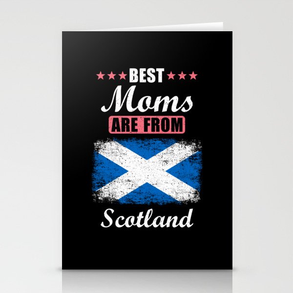 Best Moms are from Scotland Stationery Cards