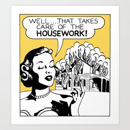 Well That Takes Care of the Housework Art Print